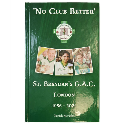 The GAA Store St. Brendans G.A.C London 'No Club Better' Book